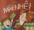 Mãenhê !